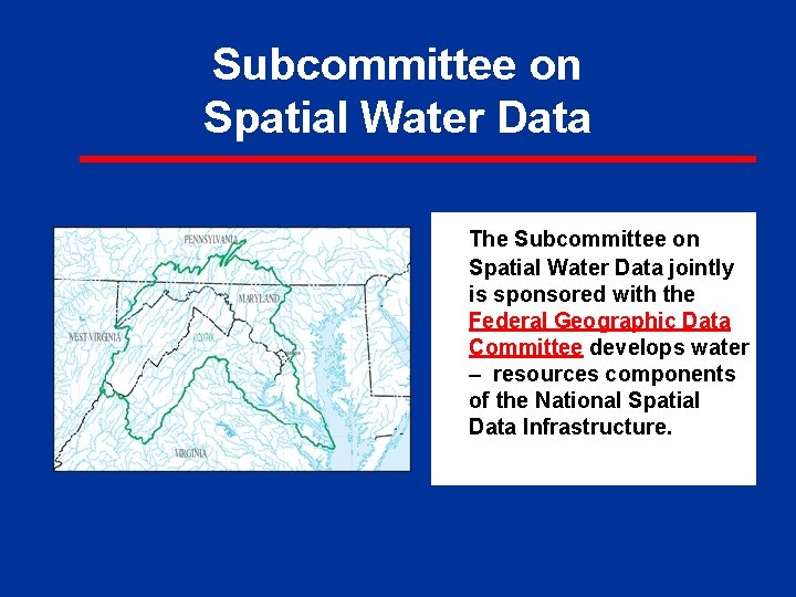Subcommittee on Spatial Water Data The Subcommittee on Spatial Water Data jointly is sponsored