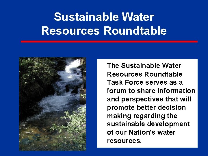 Sustainable Water Resources Roundtable The Sustainable Water Resources Roundtable Task Force serves as a
