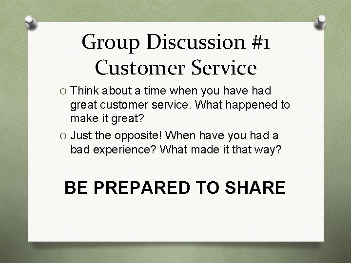 Group Discussion #1 Customer Service O Think about a time when you have had