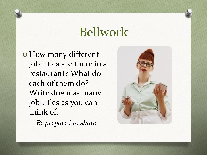 Bellwork O How many different job titles are there in a restaurant? What do