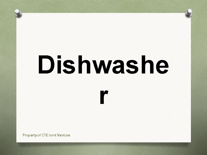 Dishwashe r Property of CTE Joint Venture 