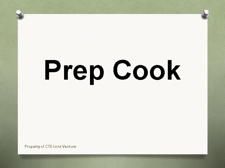 Prep Cook Property of CTE Joint Venture 