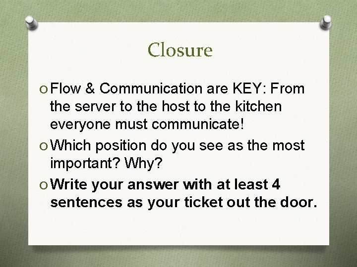 Closure O Flow & Communication are KEY: From the server to the host to