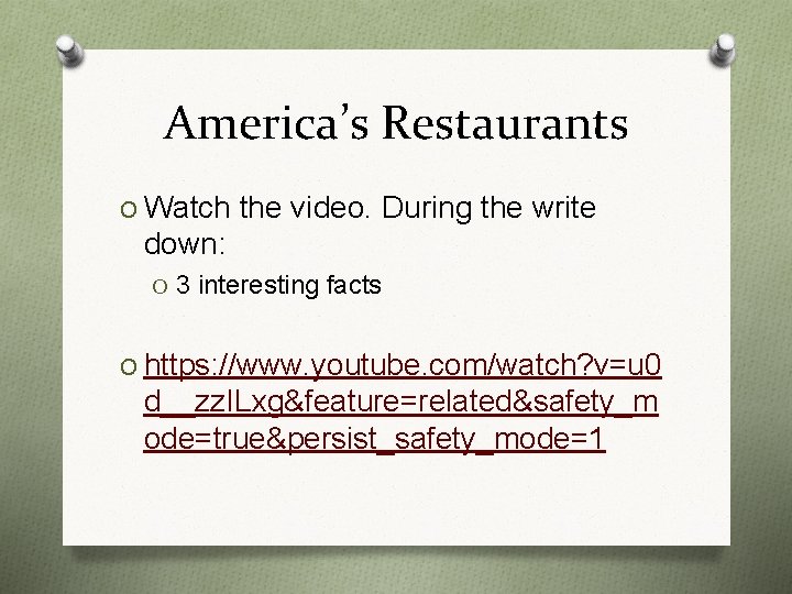 America’s Restaurants O Watch the video. During the write down: O 3 interesting facts