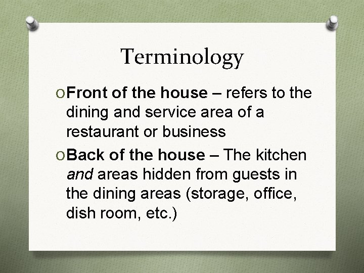 Terminology O Front of the house – refers to the dining and service area