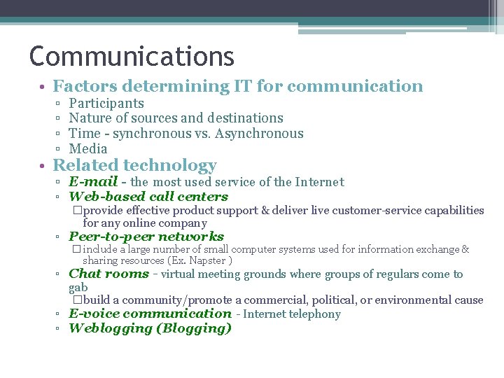 Communications • Factors determining IT for communication ▫ ▫ Participants Nature of sources and