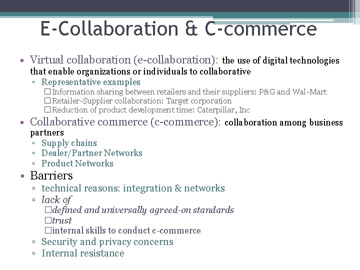 E-Collaboration & C-commerce • Virtual collaboration (e-collaboration): the use of digital technologies that enable