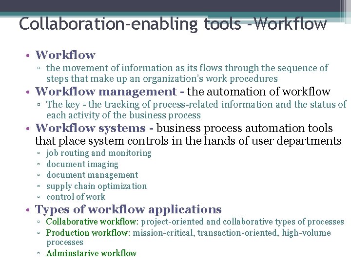Collaboration-enabling tools -Workflow • Workflow ▫ the movement of information as its flows through