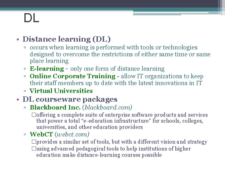 DL • Distance learning (DL) ▫ occurs when learning is performed with tools or