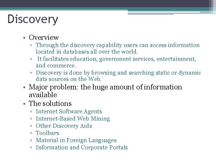 Discovery • Overview ▫ Through the discovery capability users can access information located in