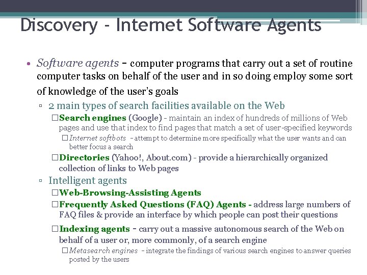 Discovery - Internet Software Agents • Software agents - computer programs that carry out