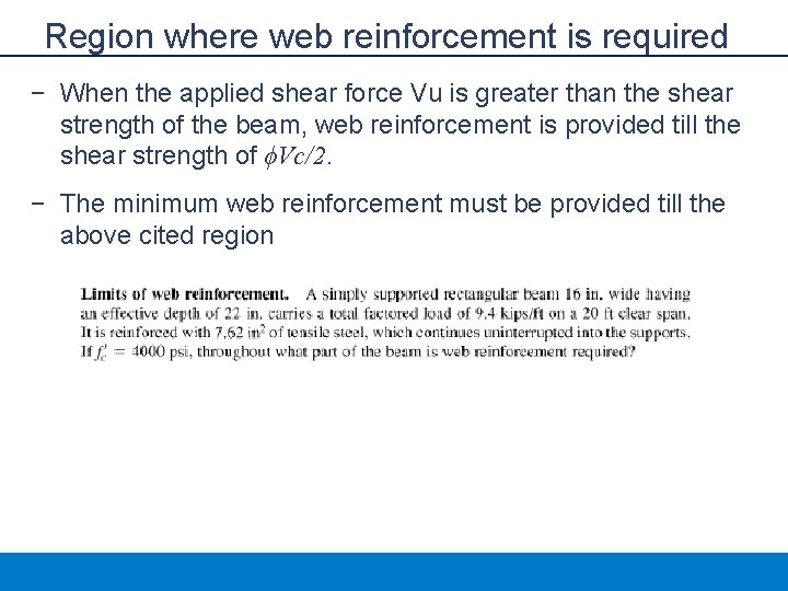 Region where web reinforcement is required − When the applied shear force Vu is