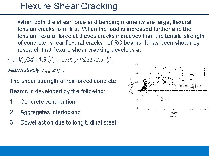 Flexure Shear Cracking When both the shear force and bending moments are large, flexural