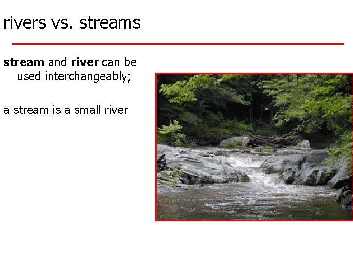 rivers vs. streams stream and river can be used interchangeably; a stream is a