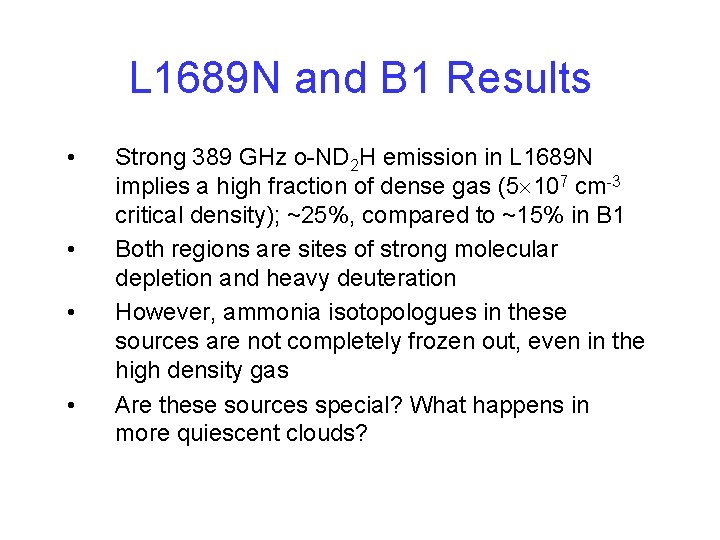 L 1689 N and B 1 Results • • Strong 389 GHz o-ND 2