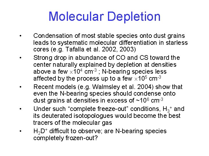 Molecular Depletion • • • Condensation of most stable species onto dust grains leads