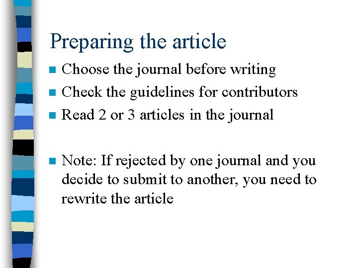 Preparing the article n n Choose the journal before writing Check the guidelines for