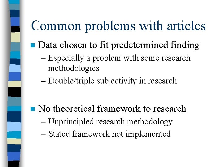 Common problems with articles n Data chosen to fit predetermined finding – Especially a