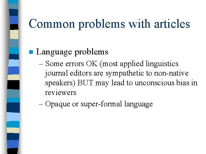 Common problems with articles n Language problems – Some errors OK (most applied linguistics