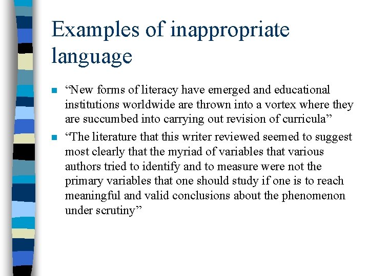Examples of inappropriate language n n “New forms of literacy have emerged and educational