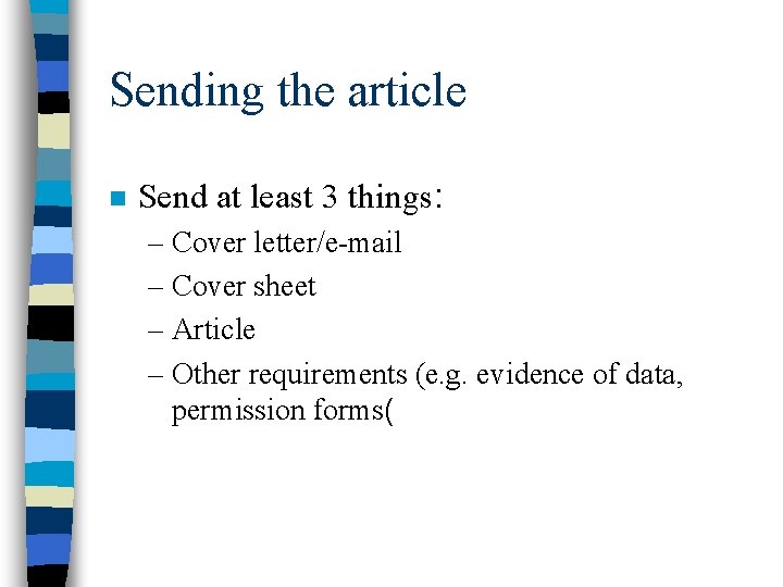 Sending the article n Send at least 3 things: – Cover letter/e-mail – Cover