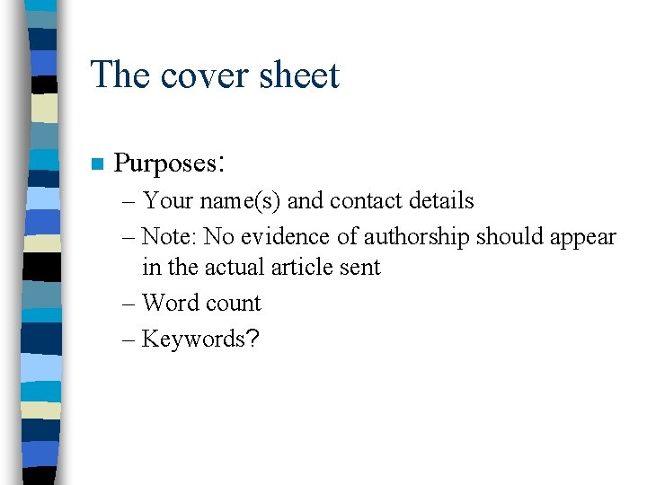 The cover sheet n Purposes: – Your name(s) and contact details – Note: No