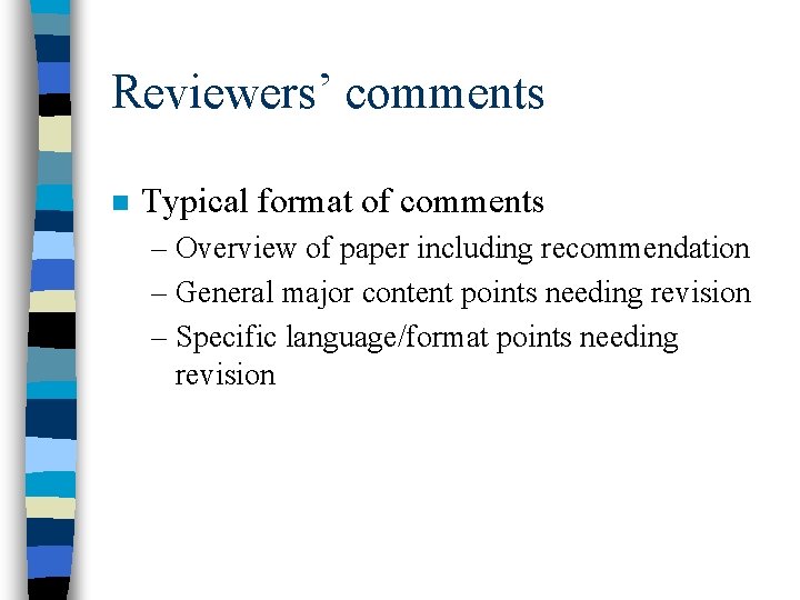 Reviewers’ comments n Typical format of comments – Overview of paper including recommendation –