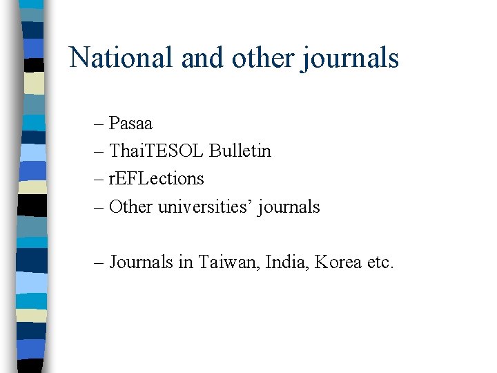 National and other journals – Pasaa – Thai. TESOL Bulletin – r. EFLections –