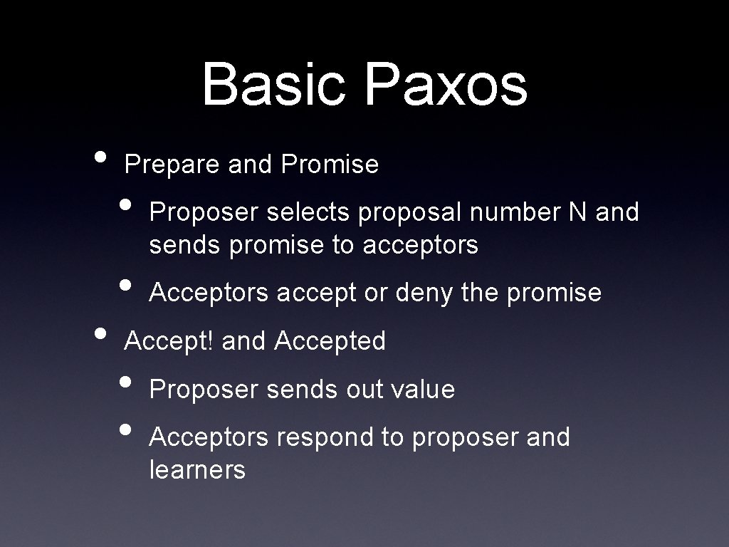 Basic Paxos • • Prepare and Promise • • Proposer selects proposal number N