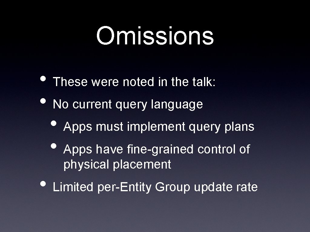 Omissions • These were noted in the talk: • No current query language •