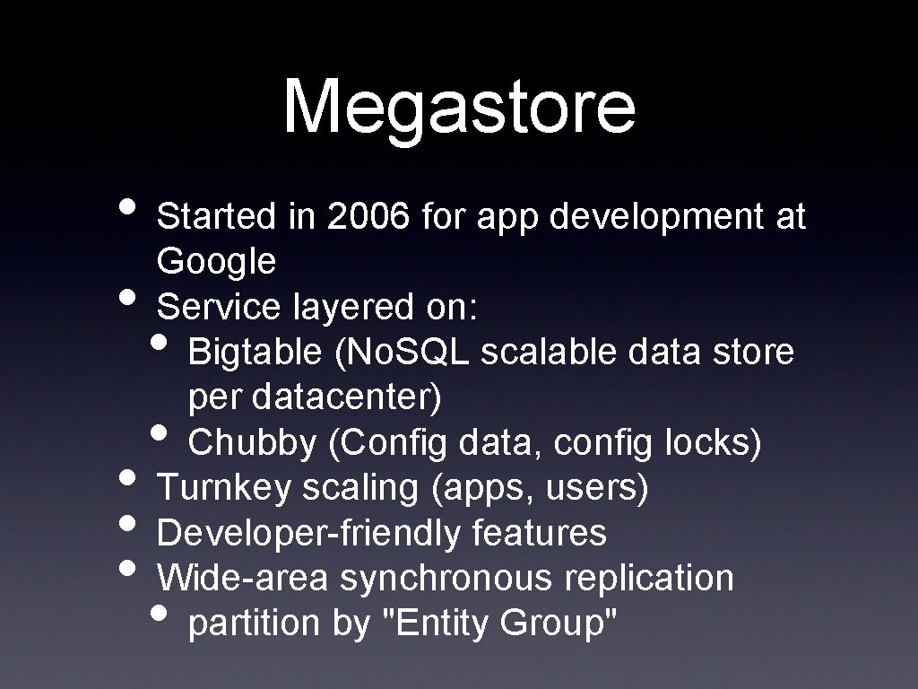 Megastore • Started in 2006 for app development at Google • Service layered on: