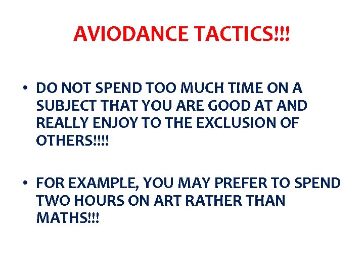 AVIODANCE TACTICS!!! • DO NOT SPEND TOO MUCH TIME ON A SUBJECT THAT YOU