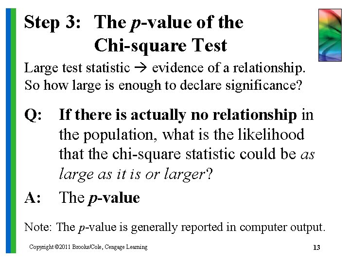Step 3: The p-value of the Chi-square Test Large test statistic evidence of a