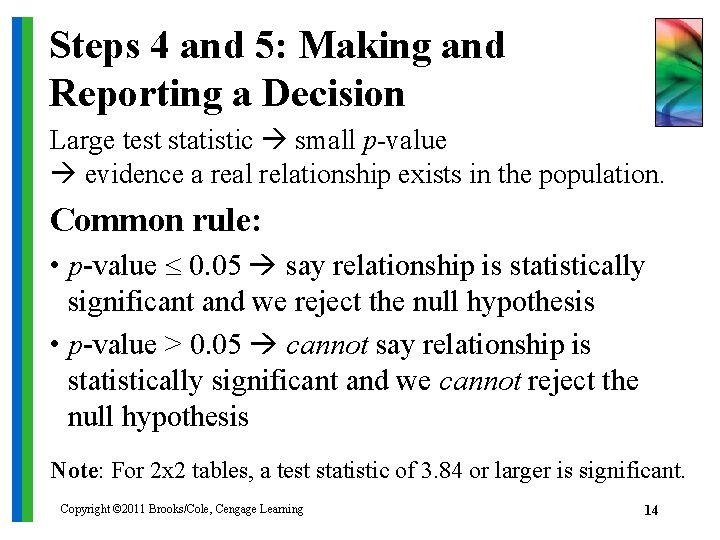 Steps 4 and 5: Making and Reporting a Decision Large test statistic small p-value