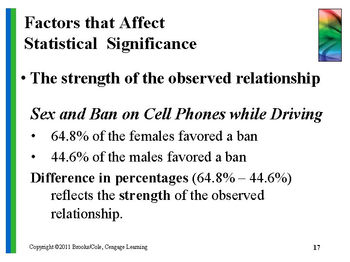 Factors that Affect Statistical Significance • The strength of the observed relationship Sex and