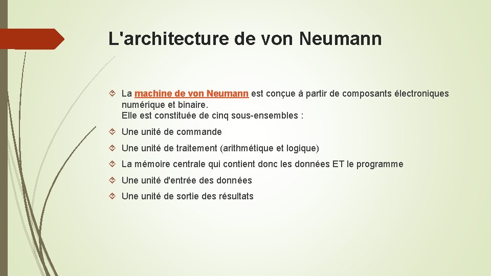 L'architecture de von Neumann La machine de von Neumann est conçue à partir de L'architecture de von Neumann La machine de von Neumann est conçue à partir de