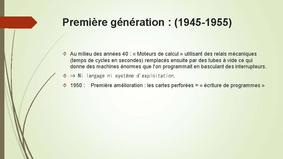 Première génération : (1945 -1955) Au milieu des années 40 : « Moteurs de