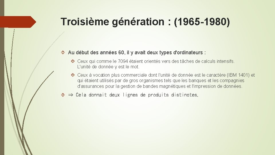 Troisième génération : (1965 -1980) Au début des années 60, il y avait deux Troisième génération : (1965 -1980) Au début des années 60, il y avait deux