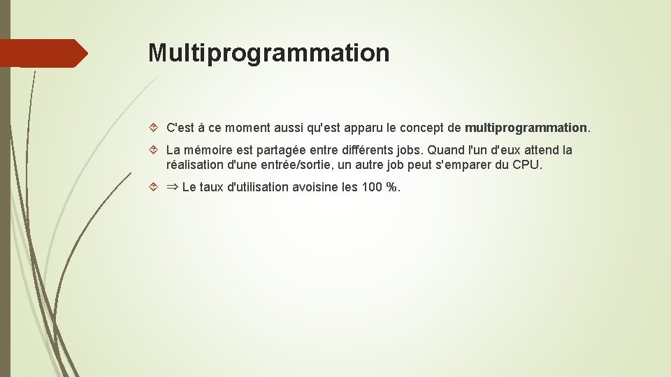Multiprogrammation C'est à ce moment aussi qu'est apparu le concept de multiprogrammation. La mémoire
