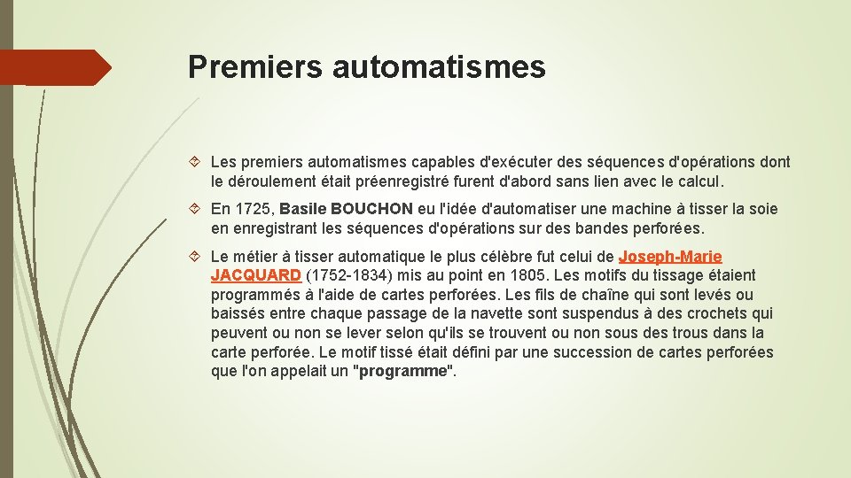 Premiers automatismes Les premiers automatismes capables d'exécuter des séquences d'opérations dont le déroulement était