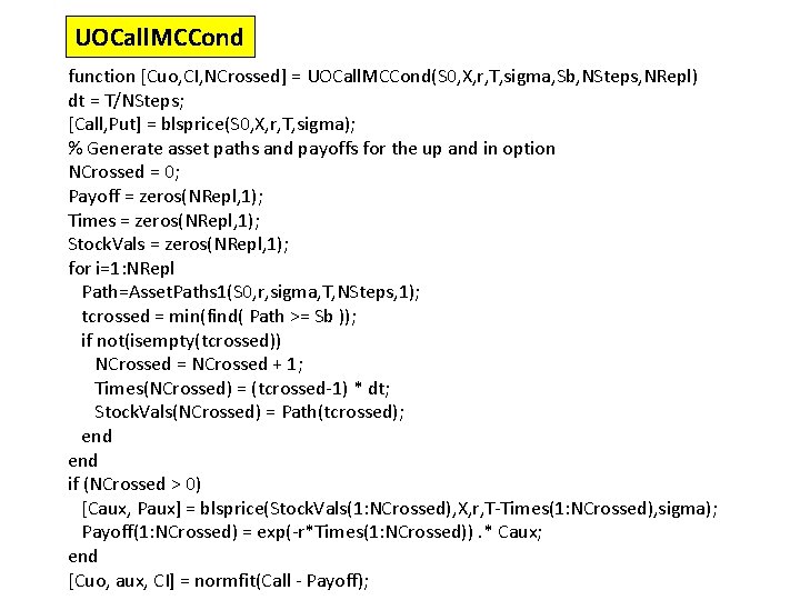 UOCall. MCCond function [Cuo, CI, NCrossed] = UOCall. MCCond(S 0, X, r, T, sigma,