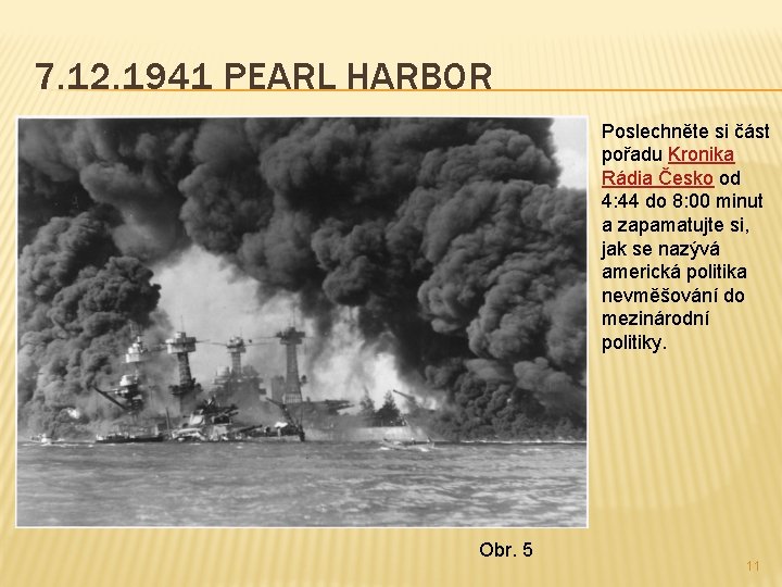 7. 12. 1941 PEARL HARBOR Poslechněte si část pořadu Kronika Rádia Česko od 4: