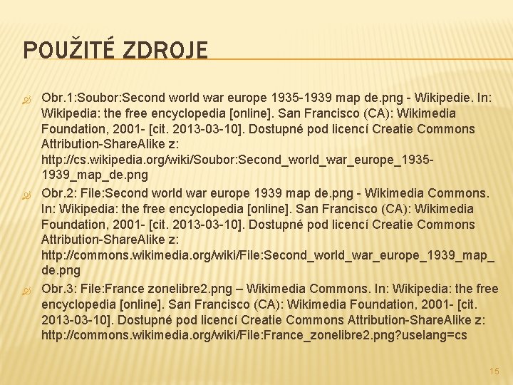 POUŽITÉ ZDROJE Obr. 1: Soubor: Second world war europe 1935 -1939 map de. png