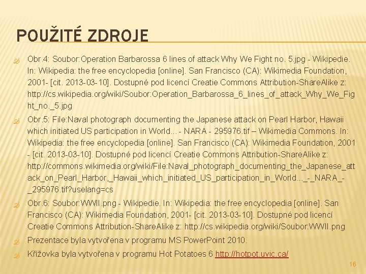 POUŽITÉ ZDROJE Obr. 4: Soubor: Operation Barbarossa 6 lines of attack Why We Fight