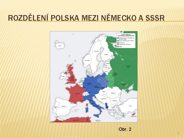 ROZDĚLENÍ POLSKA MEZI NĚMECKO A SSSR Obr. 2 4 
