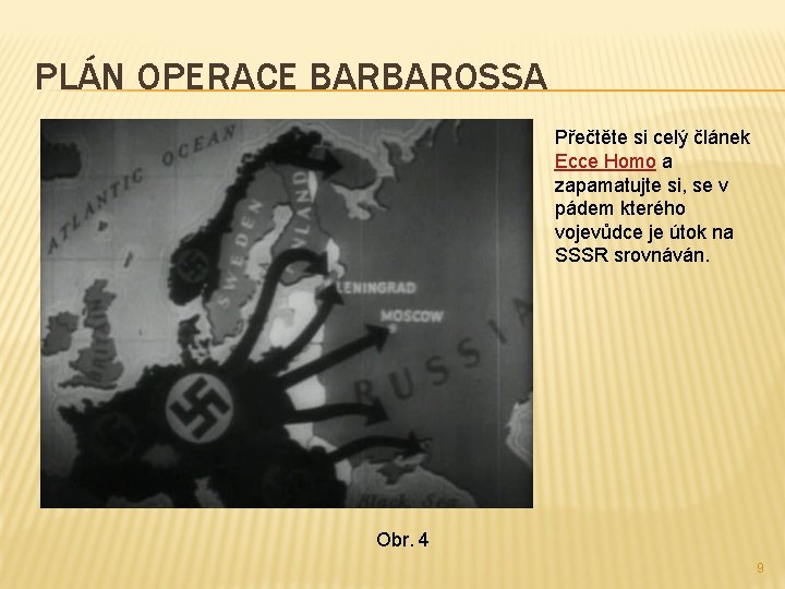 PLÁN OPERACE BARBAROSSA Přečtěte si celý článek Ecce Homo a zapamatujte si, se v