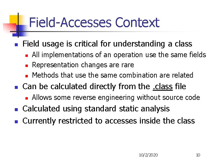 Field-Accesses Context n Field usage is critical for understanding a class n n Can