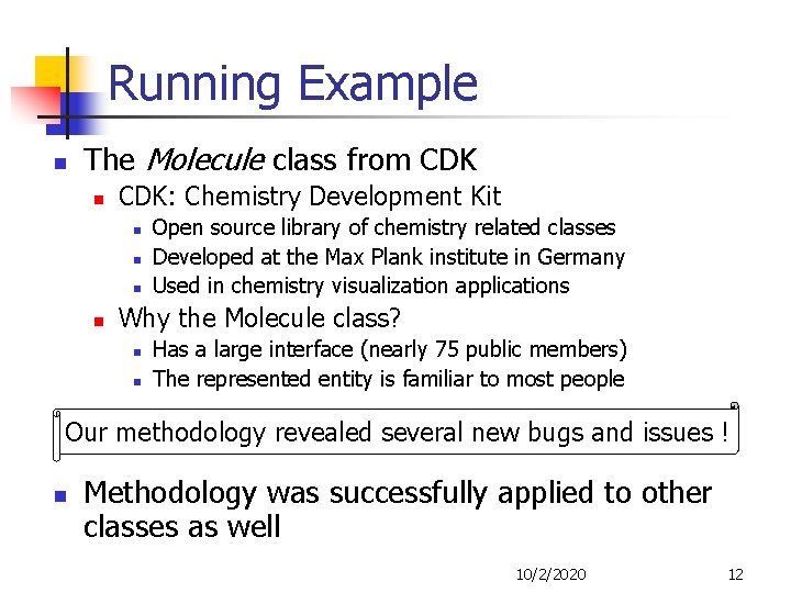 Running Example n The Molecule class from CDK n CDK: Chemistry Development Kit n