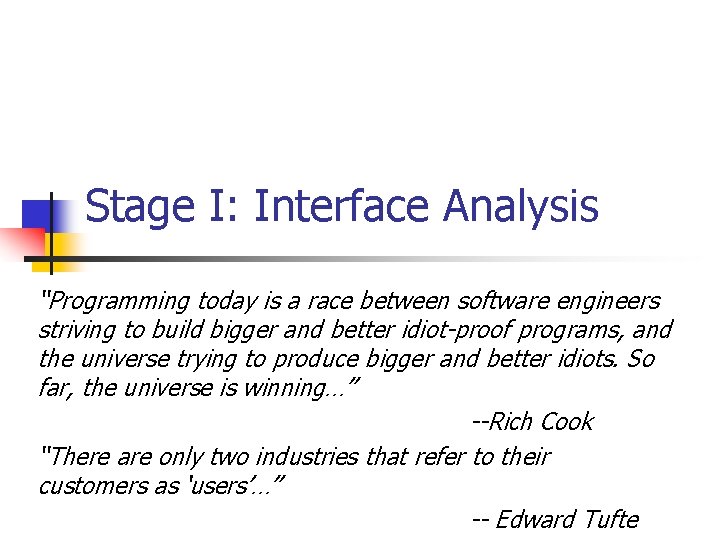 Stage I: Interface Analysis “Programming today is a race between software engineers striving to