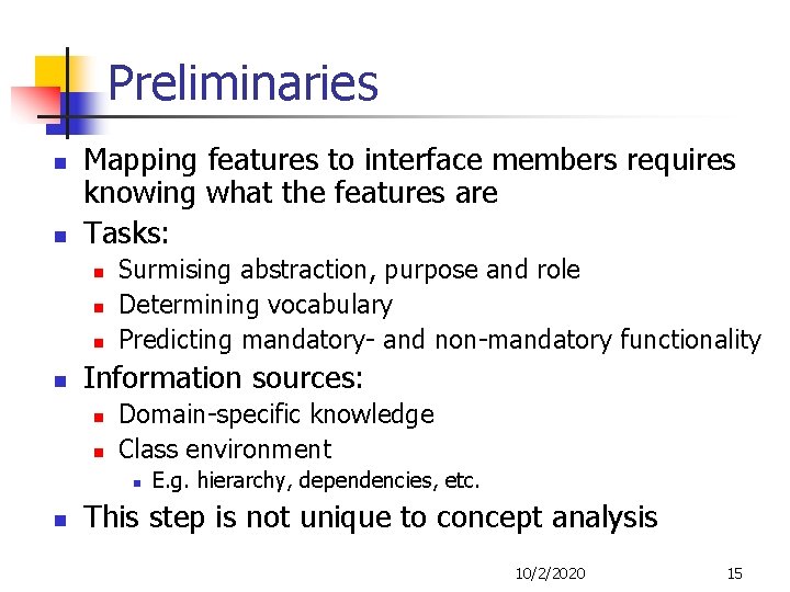 Preliminaries n n Mapping features to interface members requires knowing what the features are